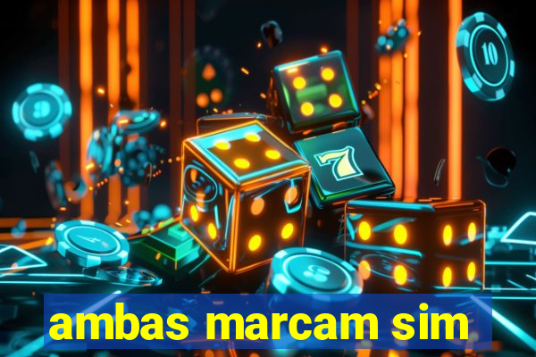 ambas marcam sim